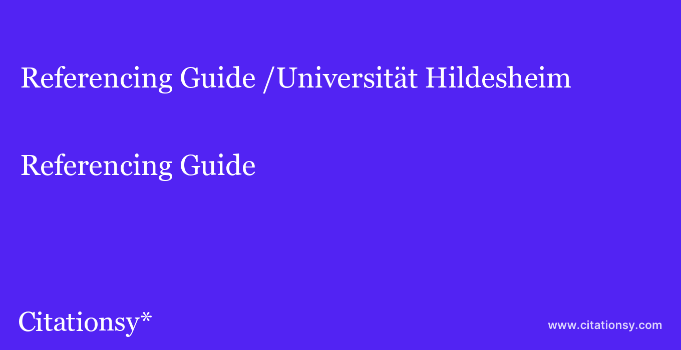 Referencing Guide: /Universität Hildesheim